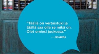 Asiakaspalaute: Täällä on vertaistuki ja täällä saa olla se mikä on. Olet omiesi joukossa.