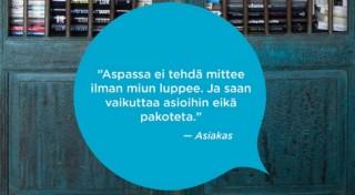 Sinisessä puhekuplassa Aspassa ei tehdä mittee ilman miun luppee. Ja saan vaikuttaa asioihin eikä pakoteta. -Asiakas.