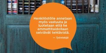 Henkilöstölle annetaan myös vastuuta ja luotetaan, että he ammattitaidollaan selviävät tehtävästä. Työntekijä.