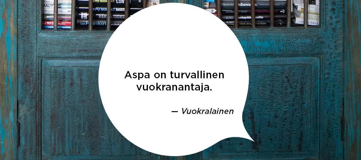 Aspa on turvallinen vuokranantaja. Vuokralaisen kommentti.