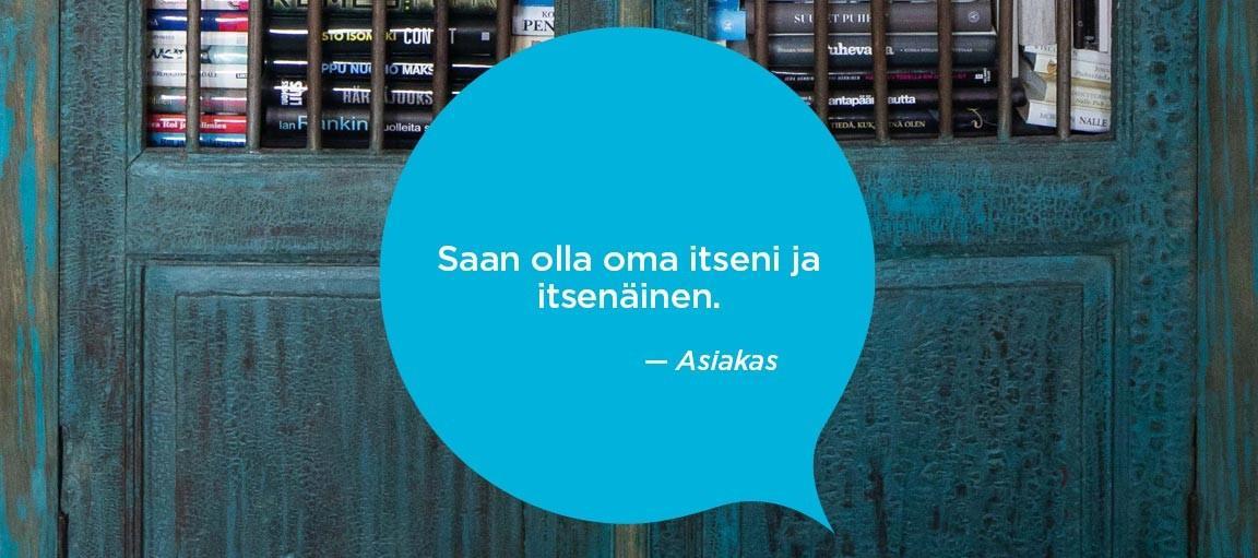 Saan olla oma itseni ja itsenäinen.