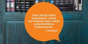 Saan tehdä työtä itsenäisesti, mutta tarvittaessa saan tukea esihenkilöltä ja työkavereilta.