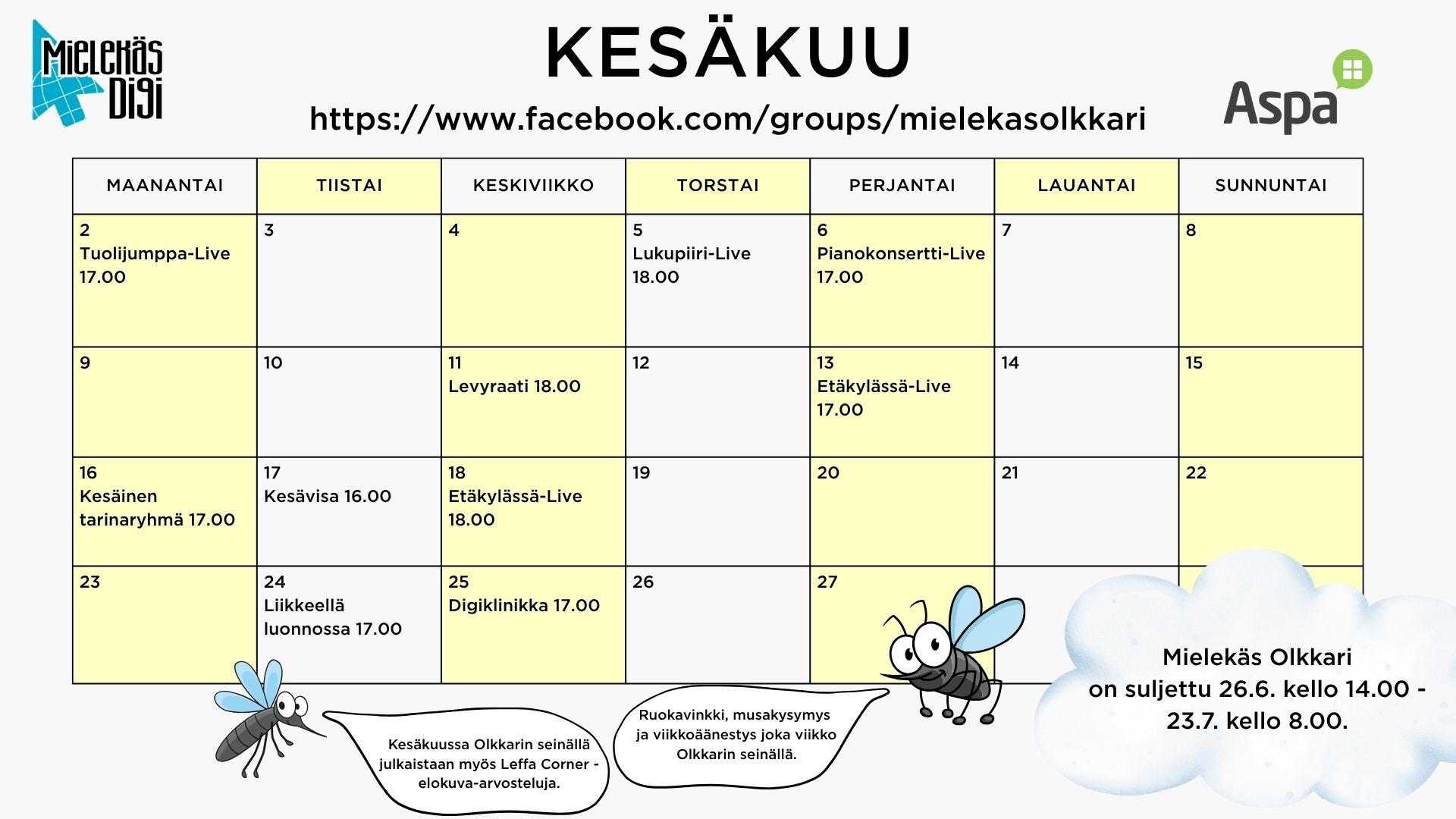 Kesäkuun ohjelma Mielekäs Olkkarissa.
2.6. maanantaina Tuolijumppa-Live kello 17.00
5.6. torstaina Lukupiiri-Live kello 18.00
6.6. perjantaina Pianokonsertti-Live kello 17.00
11.6. keskiviikkona Levyraati kello 18.00
13.6. perjantaina Etäkylässä-Live 17.00
16.6. maanantaina Kesäinen tarinaryhmä kello 17.00
17.6. tiistaina Kesävisa kello 16.00
18.6. keskiviikkona Etäkylässä-Live 18.00
24.6. tiistaina Liikkeellä luonnossa kello 17.00
25.6. keskiviikkona Digiklinikka kello 17.00
Kesäkuussa Olkkarin seinällä julkaistaan myös Leffa Corner -elokuva-arvosteluja.
Ruokavinkki, musakysymys ja viikkoäänestys joka viikko Olkkarin seinällä.
Mielekäs Olkkari on suljettu 26.6. kello 14.00 – 23.7. kello 8.00.
Muutokset ovat mahdollisia.