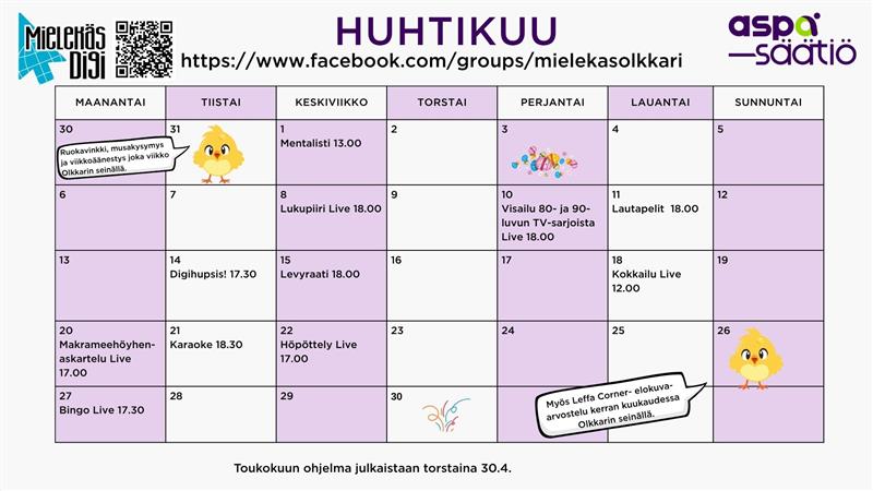 Huhtikuun ohjelma Mielekäs Olkkarissa 1.4 keskiviikkona Mentalisti Zoomissa kello 13.00 8.4 keskiviikkona Lukupiiri Live kello 18.00 10.4 perjantaina Visailu 80- ja 90- luvun TV-sarjoista kello 18.00 11.4 lauantaina Lautapelit Zoomissa kello 18.00 14.4 tiistaina Digihupsis! Zoomissa kello 17.30 15.4 Keskiviikkona Levyraati Zoomissa kello 18.00 18.4 lauantaina Raejuustopannari Live kello 12.00 20.4 maanantaina Makrameehöyhenaskartelu Live kello 17.00 21.4 Karaoke Live kello 18.30 22.4 Keskiviikkona Höpöttely Live Kello 17.00 27.4 Maanantaina Bingo Live kello 17.30 Lisäksi ruokavinkki, musakysymys ja viikkoäänestys joka viikko sekä Leffa Corner- elokuva-arvostelu kerran kuukaudessa Olkkarin seinällä. Muutokset tapahtumiin mahdollisia.